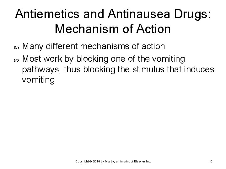Antiemetics and Antinausea Drugs: Mechanism of Action Many different mechanisms of action Most work Antiemetics and Antinausea Drugs: Mechanism of Action Many different mechanisms of action Most work