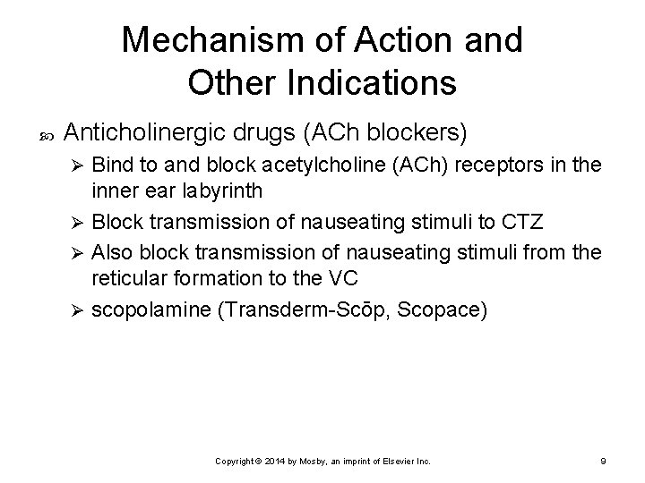 Mechanism of Action and Other Indications Anticholinergic drugs (ACh blockers) Bind to and block Mechanism of Action and Other Indications Anticholinergic drugs (ACh blockers) Bind to and block