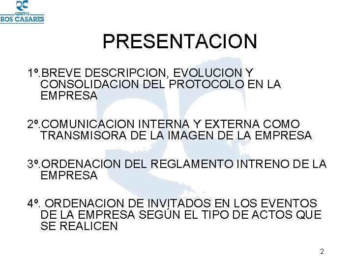 PRESENTACION 1º. BREVE DESCRIPCION, EVOLUCION Y CONSOLIDACION DEL PROTOCOLO EN LA EMPRESA 2º. COMUNICACION