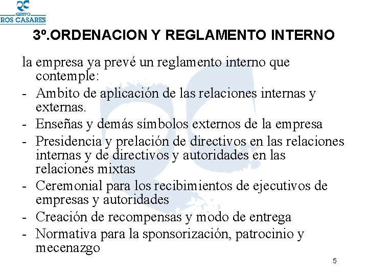 3º. ORDENACION Y REGLAMENTO INTERNO la empresa ya prevé un reglamento interno que contemple: