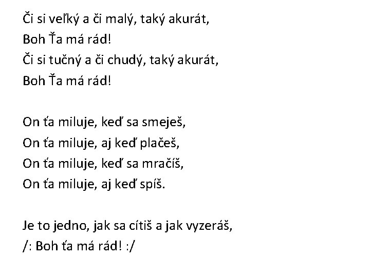 Či si veľký a či malý, taký akurát, Boh Ťa má rád! Či si
