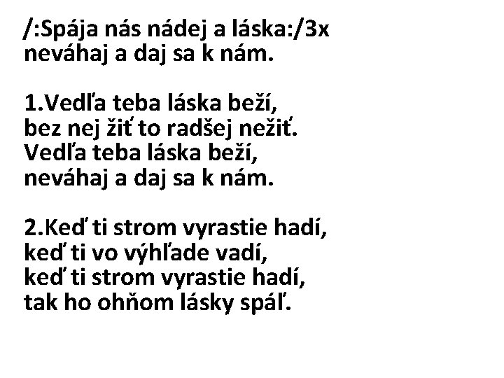  /: Spája nás nádej a láska: /3 x neváhaj a daj sa k