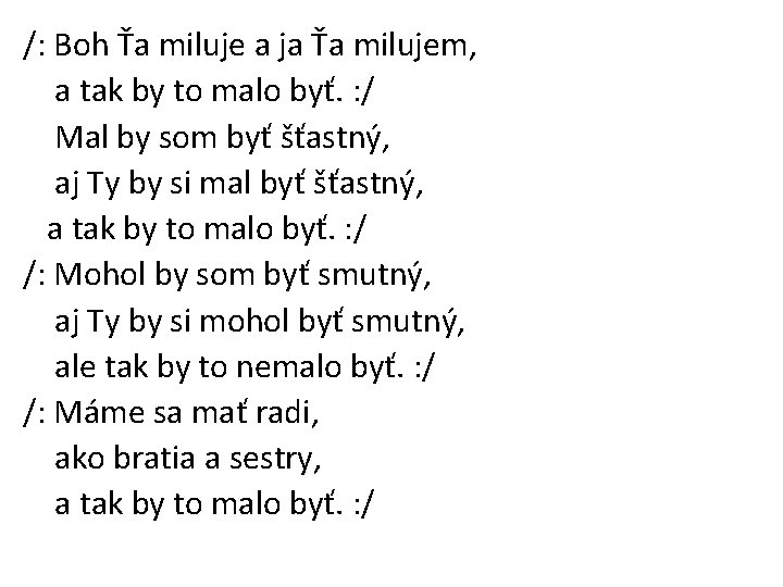 /: Boh Ťa miluje a ja Ťa milujem, a tak by to malo byť.