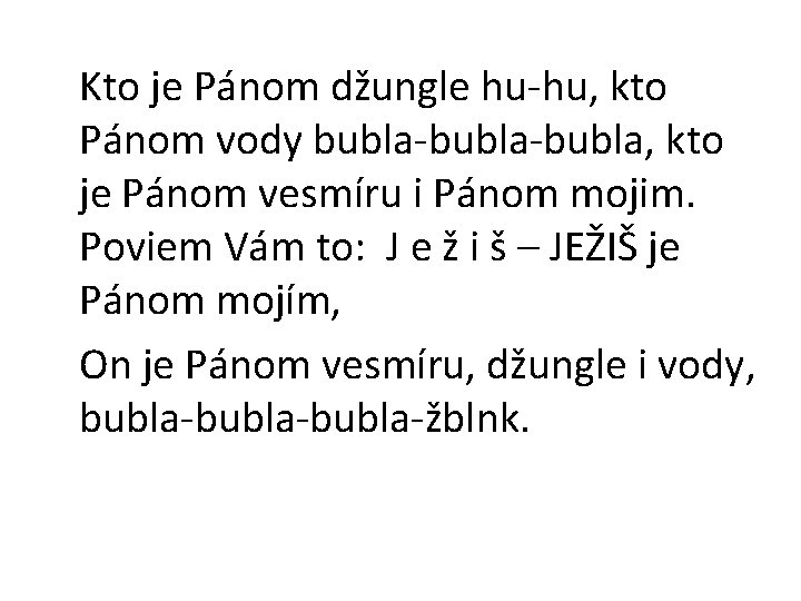  Kto je Pánom džungle hu-hu, kto Pánom vody bubla-bubla, kto je Pánom vesmíru
