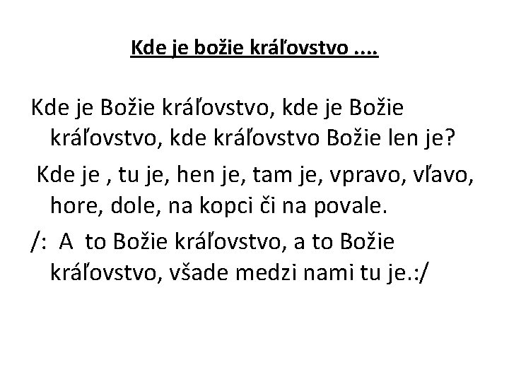 Kde je božie kráľovstvo. . Kde je Božie kráľovstvo, kde kráľovstvo Božie len je?