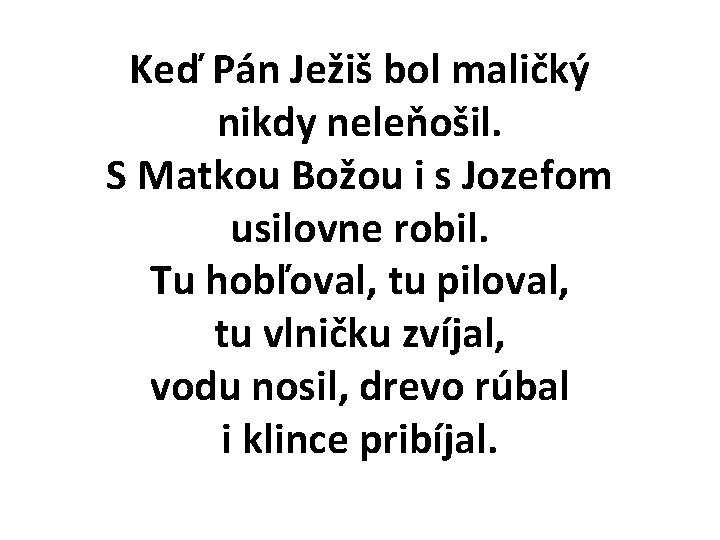 Keď Pán Ježiš bol maličký nikdy neleňošil. S Matkou Božou i s Jozefom usilovne