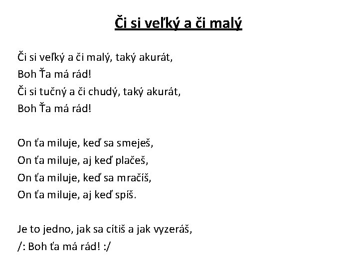 Či si veľký a či malý, taký akurát, Boh Ťa má rád! Či si