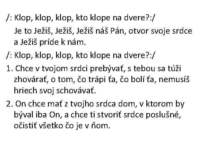 /: Klop, klop, kto klope na dvere? : / Je to Ježiš, Ježiš náš
