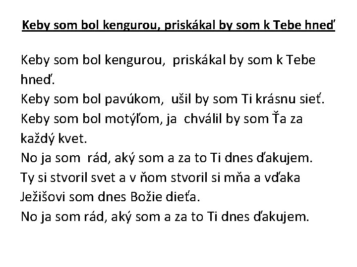 Keby som bol kengurou, priskákal by som k Tebe hneď Keby som bol kengurou,