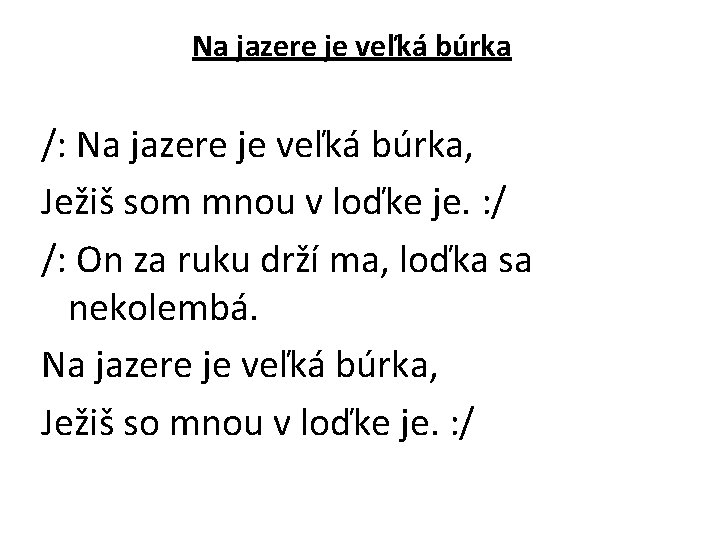 Na jazere je veľká búrka /: Na jazere je veľká búrka, Ježiš som mnou