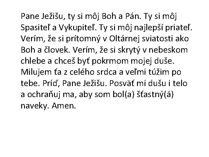 Pane Ježišu, ty si môj Boh a Pán. Ty si môj Spasiteľ a Vykupiteľ.