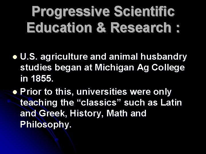 Progressive Scientific Education & Research : U. S. agriculture and animal husbandry studies began