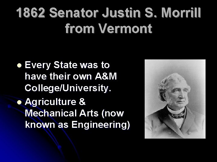 1862 Senator Justin S. Morrill from Vermont Every State was to have their own