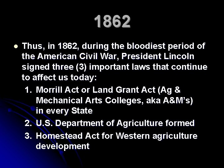 1862 l Thus, in 1862, during the bloodiest period of the American Civil War,