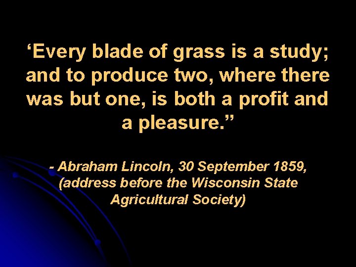 ‘Every blade of grass is a study; and to produce two, where there was