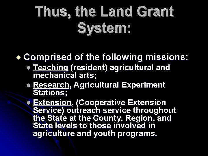 Thus, the Land Grant System: l Comprised of the following missions: l Teaching (resident)