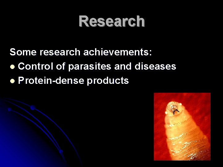 Research Some research achievements: l Control of parasites and diseases l Protein-dense products 