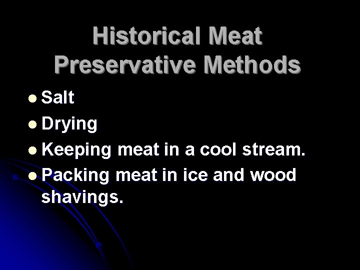 Historical Meat Preservative Methods l Salt l Drying l Keeping meat in a cool