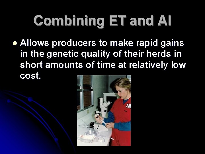 Combining ET and AI l Allows producers to make rapid gains in the genetic