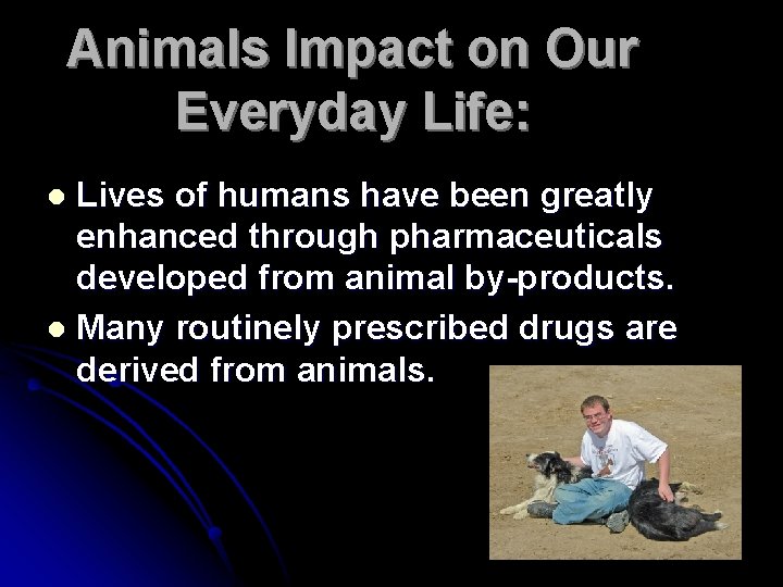 Animals Impact on Our Everyday Life: Lives of humans have been greatly enhanced through
