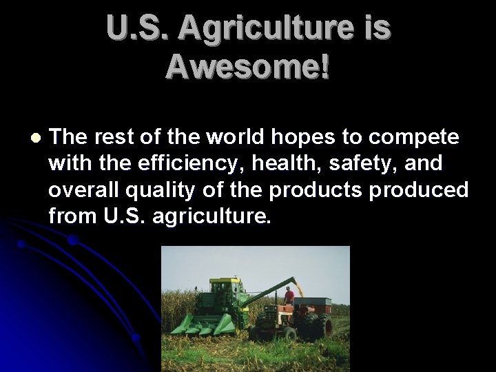 U. S. Agriculture is Awesome! l The rest of the world hopes to compete