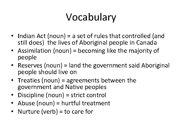 Vocabulary • Indian Act (noun) = a set of rules that controlled (and still