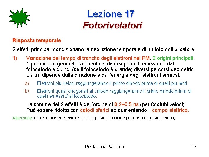 Lezione 17 Fotorivelatori Risposta temporale 2 effetti principali condizionano la risoluzione temporale di un