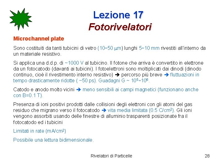 Lezione 17 Fotorivelatori Microchannel plate Sono costituiti da tanti tubicini di vetro (10÷ 50