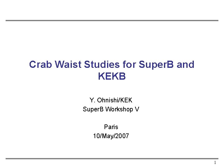 Crab Waist Studies for Super. B and KEKB Y. Ohnishi/KEK Super. B Workshop V