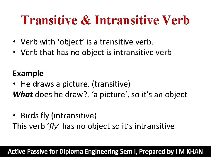 Transitive & Intransitive Verb • Verb with ‘object’ is a transitive verb. • Verb