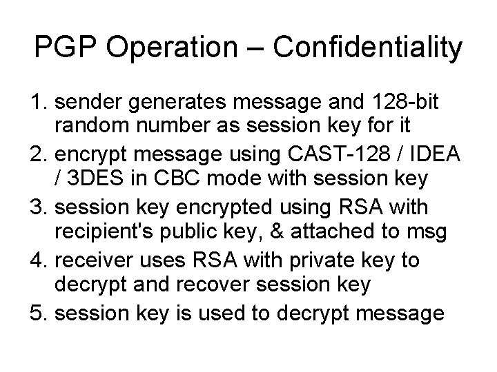 PGP Operation – Confidentiality 1. sender generates message and 128 -bit random number as