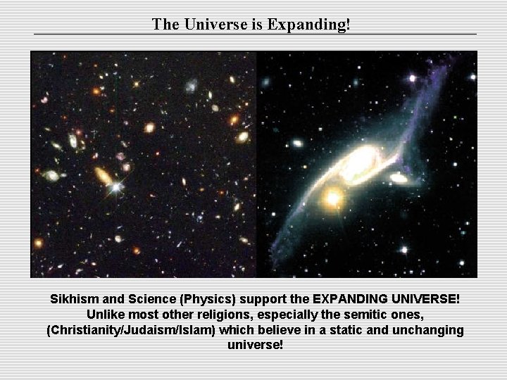 The Universe is Expanding! Sikhism and Science (Physics) support the EXPANDING UNIVERSE! Unlike most