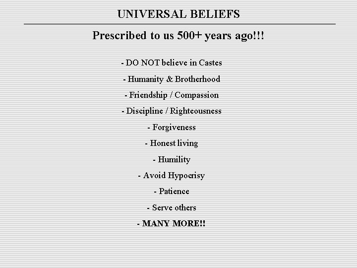 UNIVERSAL BELIEFS Prescribed to us 500+ years ago!!! - DO NOT believe in Castes