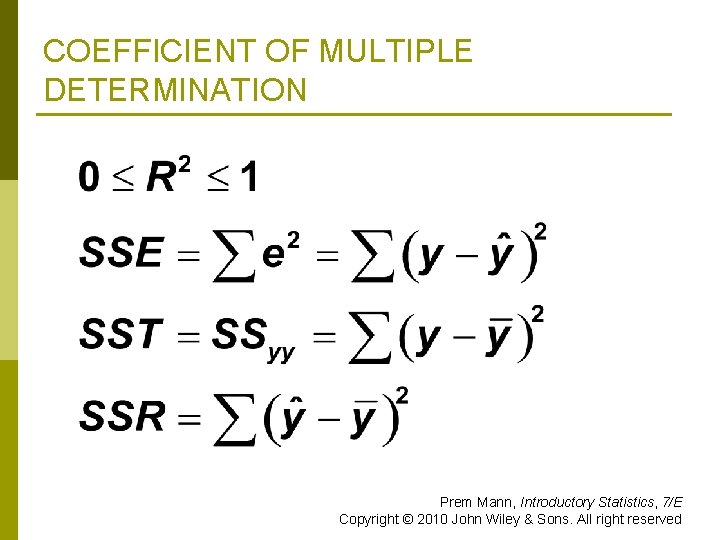 COEFFICIENT OF MULTIPLE DETERMINATION Prem Mann, Introductory Statistics, 7/E Copyright © 2010 John Wiley