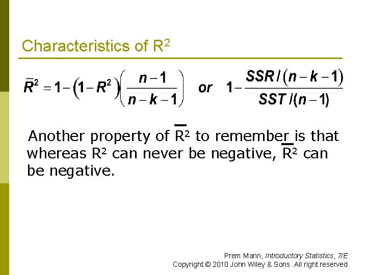 Characteristics of R 2 Another property of R 2 to remember is that whereas