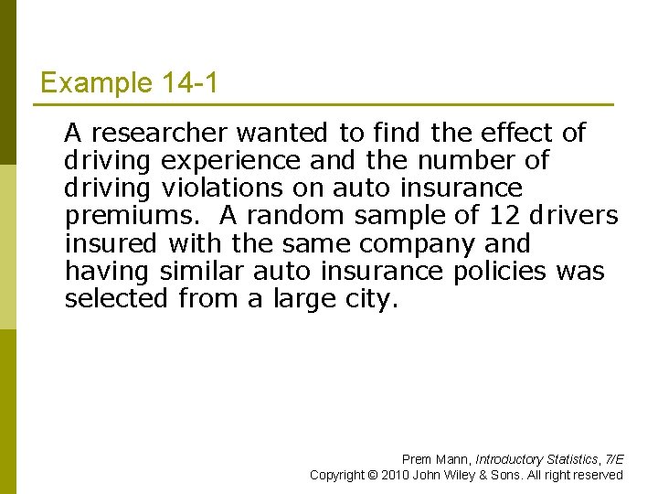 Example 14 -1 A researcher wanted to find the effect of driving experience and