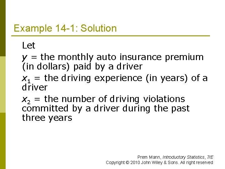 Example 14 -1: Solution Let y = the monthly auto insurance premium (in dollars)