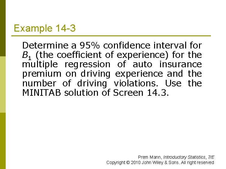 Example 14 -3 Determine a 95% confidence interval for B 1 (the coefficient of