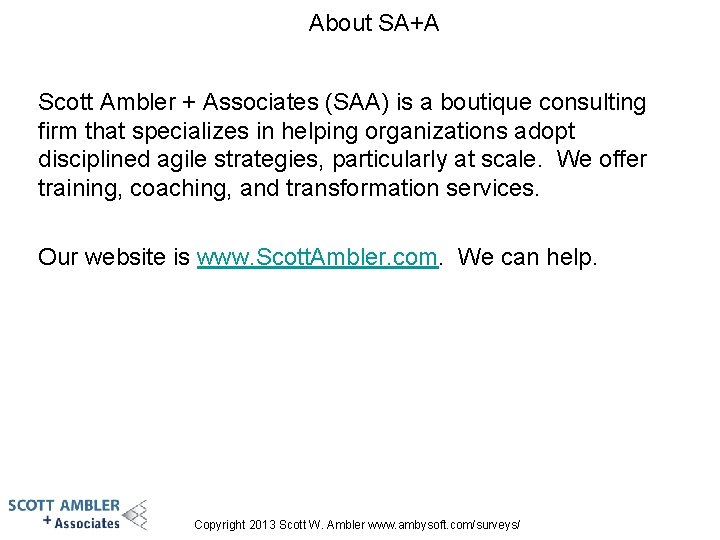 About SA+A Scott Ambler + Associates (SAA) is a boutique consulting firm that specializes About SA+A Scott Ambler + Associates (SAA) is a boutique consulting firm that specializes