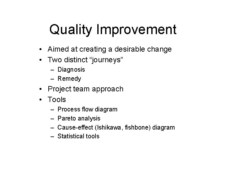 Quality Improvement • Aimed at creating a desirable change • Two distinct “journeys” –