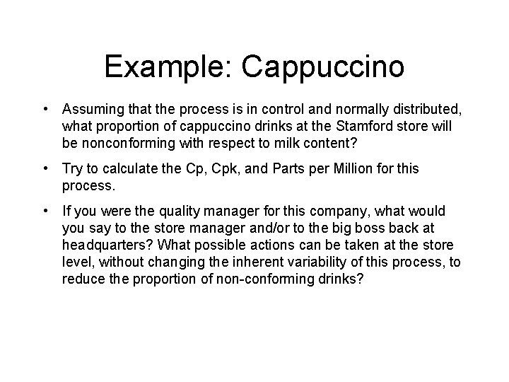 Example: Cappuccino • Assuming that the process is in control and normally distributed, what