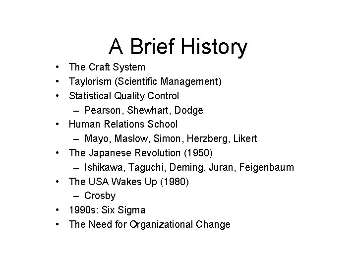 A Brief History • The Craft System • Taylorism (Scientific Management) • Statistical Quality