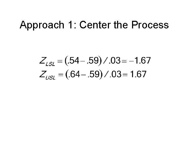 Approach 1: Center the Process 