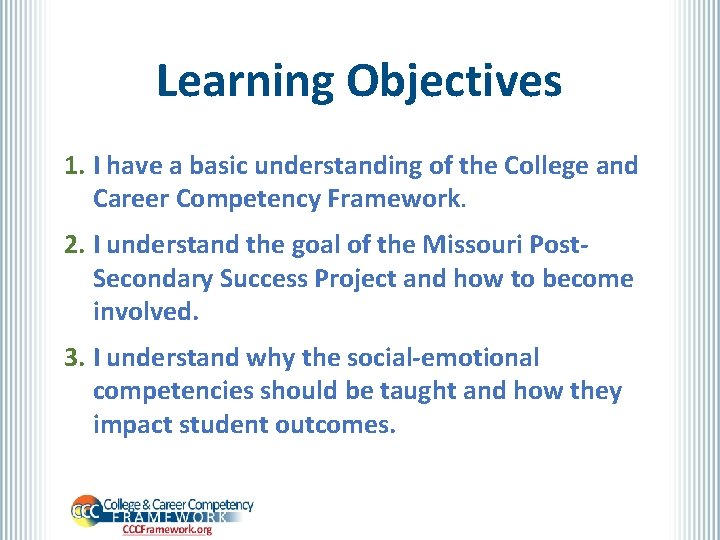 Learning Objectives 1. I have a basic understanding of the College and Career Competency