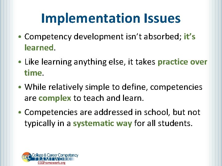 Implementation Issues • Competency development isn’t absorbed; it’s learned. • Like learning anything else,