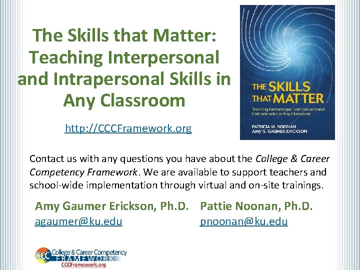 The Skills that Matter: Teaching Interpersonal and Intrapersonal Skills in Any Classroom http: //CCCFramework.