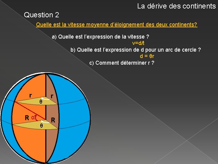 La dérive des continents Question 2 Quelle est la vitesse moyenne d’éloignement des deux