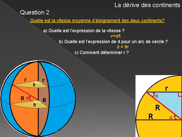 La dérive des continents Question 2 Quelle est la vitesse moyenne d’éloignement des deux