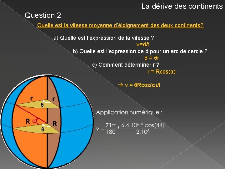 La dérive des continents Question 2 Quelle est la vitesse moyenne d’éloignement des deux