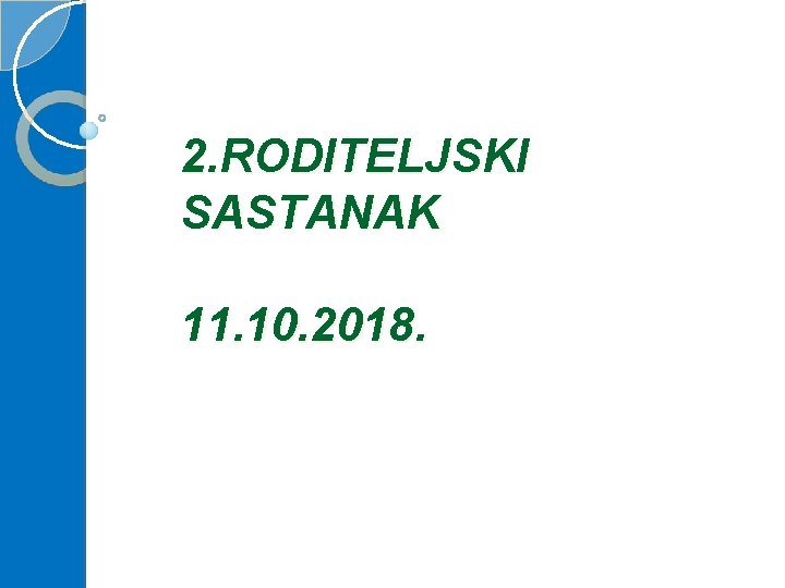 2. RODITELJSKI SASTANAK 11. 10. 2018. 